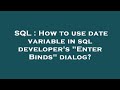 SQL : How to use date variable in sql developer's 