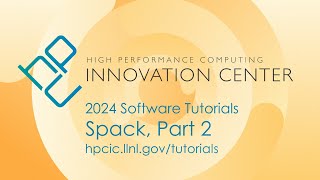 Tutorials 2024: Spack, Part 2 (Packaging, Workflows, Binaries, Scripting)