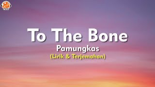 To The Bone - Pamungkas (Lirik Lagu & Terjemahan)