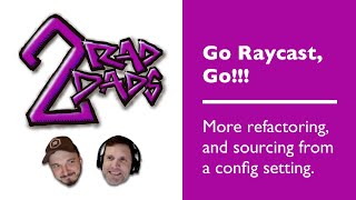 Go Raycast, Go!! Episode 7: Refactoring, and configuration settings.