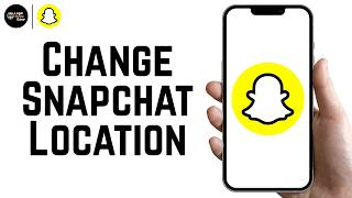 How to Change Snapchat Location 2026