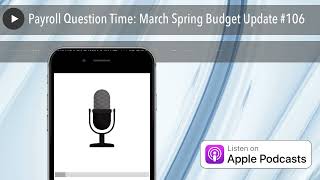 Payroll Question Time: March Spring Budget Update #106