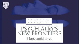 Inside "Psychiatry's New Frontiers" | Stanford Medicine Magazine
