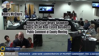 Henry McClure Urges Shawnee County to Exit Real Estate Business | Public Comment at County Meeting