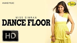 Miss Simran || Dance Floor ||  New Punjabi Song 2017 || Anand Music