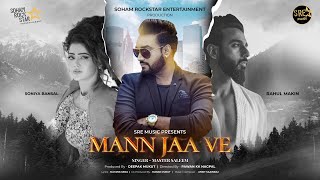 Mann Jaa Ve (Video Song) | Master Saleem | Mayank G | Ankit S | Sonia B, Rahul M | Deepak Mukut