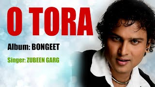 O TORA | GOLDEN COLLECTION OF ZUBEEN GARG | ASSAMESE LYRICAL VIDEO SONG | BONGEET