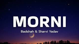 Morni Song Lyrics - Badshah \u0026 Sharvi Yadav || Morni Badshah Lyrics