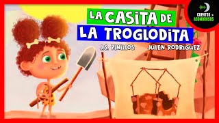 La Casita de la Troglodita | J.S. Pinillos | Cuentos Para Dormir En Español Asombrosos Infantiles