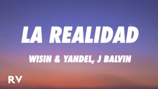 Wisin & Yandel, J Balvin - La Realidad (Letra/Lyrics)