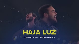 O Bairro Novo ft. Pedro Valença - Haja Luz