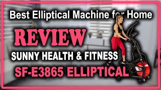 Sunny Health & Fitness SF-E3865 Elliptical Trainer Machine Review - Best Elliptical Machine for Home