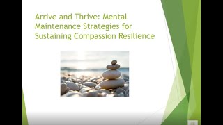 Arrive and Thrive: Mental maintenance for sustaining compassion resilience