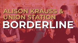 Alison Krauss & Union Station - Borderline (Official Audio)