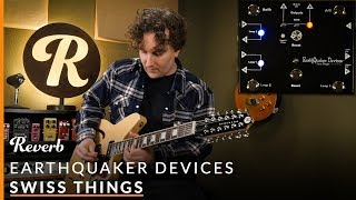 EarthQuaker Devices Swiss Things Demo | Reverb Tone Report