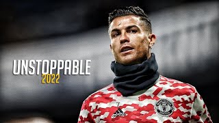 Cristiano Ronaldo 2022 • Sia - Still Unstoppable • Skills & Goals | HD