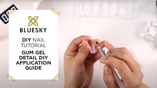 BLUESKY Nail Tutorial - Gum Gel Detail DIY Application Guide