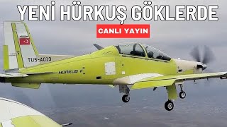 Canlı yayın: Yeni HÜRKUŞ ilk uçuşunu yaptı