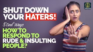 Shut Down Haters! How To Deal With Rude People Who Hate & Insult You | Dealing With Trollers