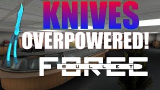 Bullet Force: KNIVES ARE OVERPOWERED!