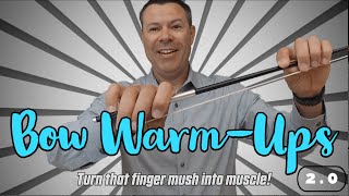 Bow Warm-Ups 2.0