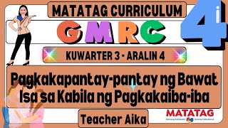 MATATAG GMRC4 Grade4 Quarter3 Aralin 4 Pagkakapantay-pantay ng Bawat Isa sa Kabila ng Pagkakaiba-iba