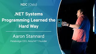 .NET Systems Programming Learned the Hard Way - Aaron Stannard - NDC Oslo 2023