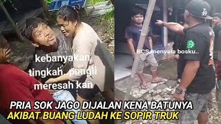 PRIA SOK JAGO KENA BATUNYA, Akibat Buang Ludah Ke Sopir Truk