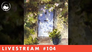 Painting a Door in Light in Watercolor - LiveStream #104