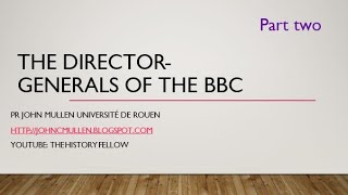 History of the BBC 1922-1995 : Director-generals (part two) : from  the 1960s to 1995
