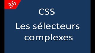 CSS للمبتدئين 36 Les sélecteurs complexes