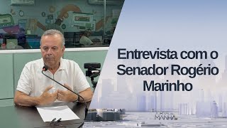 Entrevista com o Senador Rogério Marinho