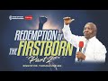 The Redemption of the Firstborn Part Two || Bishop Dr. Thomas Muthee