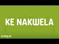 DJ Dadaman, Mellow & Sleazy & Uncle Waffles - Ke Nakwela (Lyrics) ft. DJ Maphorisa, Uncool MC