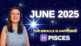 ♓ PISCES, June 2025 The Miracle Happens.