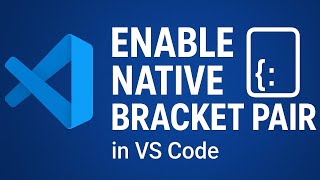 Enable Native Bracket Pair Colorization in VS Code