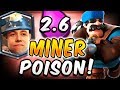 2.6 ELIXIR! BEST MINER POISON DECK RIGHT NOW! — Clash Royale