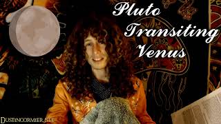 Pluto Transit to Venus (Conjunct, Opp, Square, Trine)