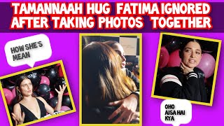 Tamannaah hugs Fatima but why they are Ignored for Pictures ? Must Watch