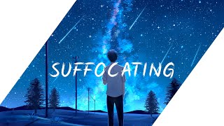 Nightcore - Suffocating / (Lyrics)