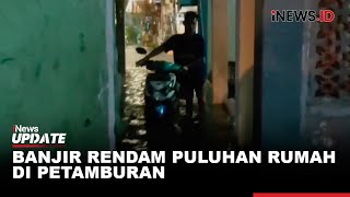 Puluhan Rumah Warga di Petamburan Jakarta Pusat Terendam Banjir | iNews Update