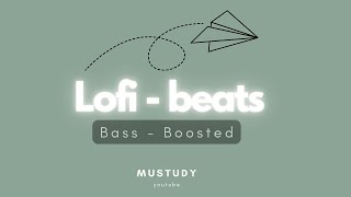 Lofi Beats - 2 (Bass - Boosted) | Mustudy