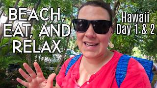 Aloha Friends! It's Time to Relax in Hawaii | Day 1 & 2