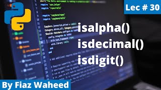 isalpha(), isdecimal(), isdigit() , Lec#30 |Python Complete Course for Beginners in Urdu/Hindi 2022