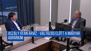 Aszály után árvíz - változás előtt a magyar agrárium