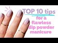 My TOP 10 TIPS for a flawless dip powder manicure at home