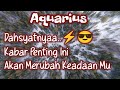 🔥Aquarius🔥Dahsyatnya.. Kabar Penting Ini Akan Merubah Keadaan Mu🌺😘