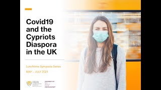 Symposium 2 - CULTURE | COVID-19 and the CYPRIOT DIASPORA in the UK