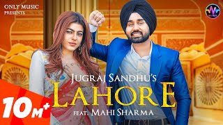 LAHORE | Jugraj Sandhu Ft. Mahi Sharma | The Boss | Latest Punjabi Songs 2021 | New Punjabi Songs 21
