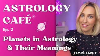 Astrology Cafe | Learn About The Planets & Their Meanings In Astrology
